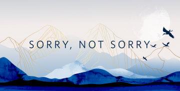 A stylized, somewhat abstract image featuring mountains in dark and light blue and gold lines. There are four storks flying from right to left. The words 'Sorry, Not Sorry' are superimposed on the image of the mountains.